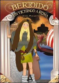 Bertoldo. Un vichingo a Roma - Ilenia Malaguti - Libro Albus Edizioni 2010, Stelle filanti | Libraccio.it