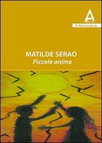 Piccole anime - Matilde Serao - Libro Albus Edizioni 2010, Classica | Libraccio.it