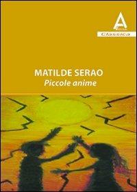 Piccole anime - Matilde Serao - Libro Albus Edizioni 2010, Classica | Libraccio.it