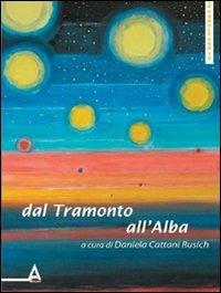 Dal tramonto all'alba  - Libro Albus Edizioni 2011, Le parole per te | Libraccio.it