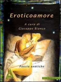 Eroticoamore  - Libro Albus Edizioni 2011, Le parole per te | Libraccio.it