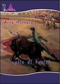 Voglia di verità - Anna Montanaro - Libro Albus Edizioni 2012, Narrando | Libraccio.it