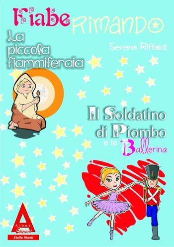 Fiaberimando. Fiabe classiche in rima - Serena Riffaldi - Libro Albus Edizioni 2013, Stelle filanti | Libraccio.it