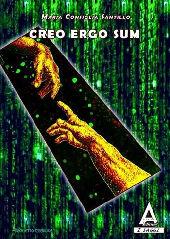 Creo ergo sum. Progetto Crisalide - M. Consiglia Santillo - Libro Albus Edizioni 2013, I saggi | Libraccio.it