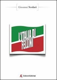 L' Italia di Fellini - Giovanni Scolari - Libro Edizioni Sabinae 2008, Cinema | Libraccio.it