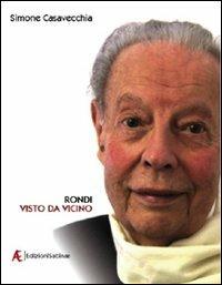 Rondi visto da vicino - Simone Casavecchia - Libro Edizioni Sabinae 2008, Cinema | Libraccio.it