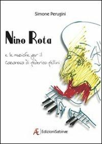 Nino Rota e le musiche per Il Casanova di Federico Fellini - Simone Perugini - Libro Edizioni Sabinae 2009, Cinema | Libraccio.it