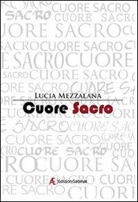 Cuore sacro - Lucia Mezzalana - Libro Edizioni Sabinae 2009, Pagine nuove. Poesia | Libraccio.it