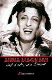 Anna Magnani. Vissi d'arte, vissi d'amore - Chiara Ricci - Libro Edizioni Sabinae 2009, Cinema | Libraccio.it