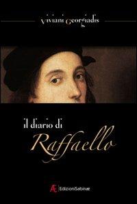 Il diario di Raffaello - Georgiadis Viviani - Libro Edizioni Sabinae 2009 | Libraccio.it