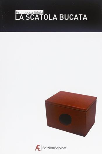 La scatola bucata - Francesca Sifola - Libro Edizioni Sabinae 2010, Index | Libraccio.it