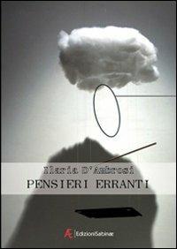 Pensieri erranti - Ilaria D'Ambrosi - Libro Edizioni Sabinae 2009 | Libraccio.it