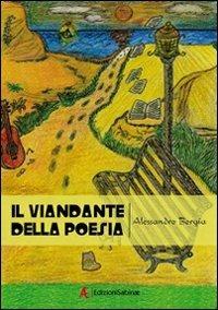 Il viandante della poesia - Alessandro Borgia - Libro Edizioni Sabinae 2009, Pagine nuove. Poesia | Libraccio.it