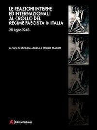 Le reazioni interne ed internazionali al crollo del regime fascista in Italia (25 luglio 1943)  - Libro Edizioni Sabinae 2010, Quaderni del Cefass | Libraccio.it