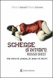 Schegge d'amore rosso dieci. Una storia di passioni, di sesso e di delitti