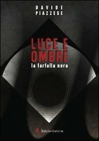 Luce e ombre. La farfalla nera - Davide Piazzese - Libro Edizioni Sabinae 2012, Imaginarium | Libraccio.it