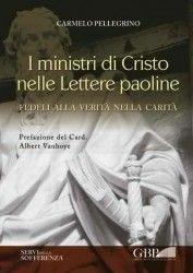 I ministri di Cristo nelle lettere Paoline. Fedeli alla verità nella carità - Carmelo Pellegrino - Libro Servi della Sofferenza 2009 | Libraccio.it
