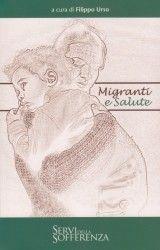 Migranti e salute - Filippo Urso - Libro Servi della Sofferenza 2010 | Libraccio.it