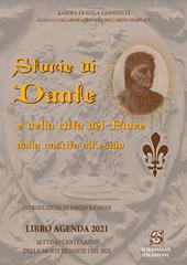 Storie di Dante e della città del Fiore dalla nascita all'esilio. Settimo centenario della morte di Dante 1321-2021. Libro agenda 2021