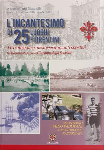 L' incantesimo di 25 luoghi fiorentini - Luca Giannelli - Libro Scramasax 2021 | Libraccio.it