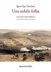 Una nobile follia - Igino Ugo Tarchetti - Libro Giorgio Pozzi Editore 2009, La politica dei letterati | Libraccio.it