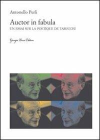 Auctor in fabula. Un essai sur la poétique de Tabucchi - Antonello Perli - Libro Giorgio Pozzi Editore 2010 | Libraccio.it