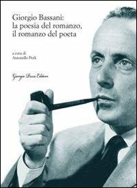 Giorgio Bassani: la poesia del romanzo, il romanzo del poeta  - Libro Giorgio Pozzi Editore 2011, Bassaniana | Libraccio.it