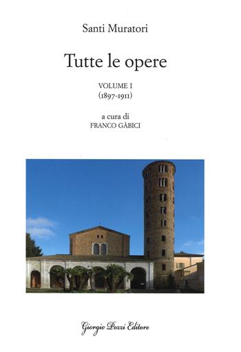 Tutte le opere. Vol. 1: 1897-1911 - Santi Muratori - Libro Giorgio Pozzi Editore 2014, Opere di Santi Muratori | Libraccio.it