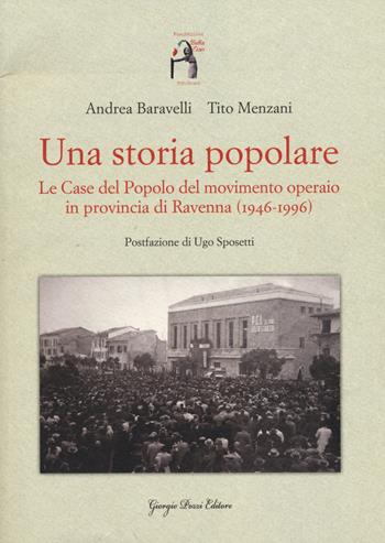 Una storia popolare. Le case del popolo del movimento operaio in provincia di Ravenna (1946-1996). Con DVD-ROM - Andrea Baravelli, Tito Menzani - Libro Giorgio Pozzi Editore 2014, Miscellanea | Libraccio.it