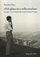 «Nel ghiaccio e nella tenebra». Paesaggio, corpo e identità nella narrativa di Beppe Fenoglio