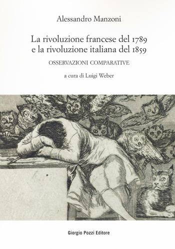 La rivoluzione francese del 1789 e la rivoluzione italiana del 1859. Osservazioni comparative - Alessandro Manzoni - Libro Giorgio Pozzi Editore 2016, Studi e testi di cultura letteraria | Libraccio.it