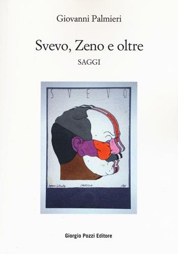 Svevo, Zeno e oltre. Saggi - Giovanni Palmieri - Libro Giorgio Pozzi Editore 2016, Studi e testi di cultura letteraria | Libraccio.it