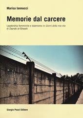 Memorie dal carcere. Leadership femminile e islamismo in «Giorni della mia vita» di Zaynab al-Ghazali