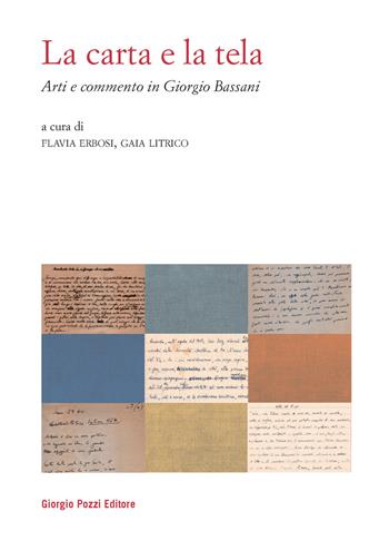 La carta e la tela. Arti e commento in Giorgio Bassani - Gaia Litrico - Libro Giorgio Pozzi Editore 2020, Bassaniana | Libraccio.it
