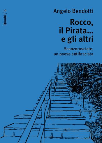 Rocco, il pirata... e gli altri. Scanzorosciate, un paese antifascista - Angelo Bendotti - Libro Il Filo di Arianna 2018 | Libraccio.it