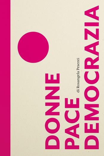 Donne pace democrazia - Rosangela Pesenti - Libro Il Filo di Arianna 2023 | Libraccio.it