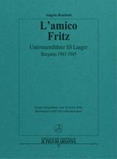 L'amico Fritz. Untersturmführer SS Langer. Bergamo 1943-1945