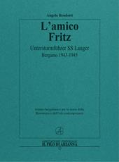 L' amico Fritz. Untersturmführer SS Langer. Bergamo 1943-1945