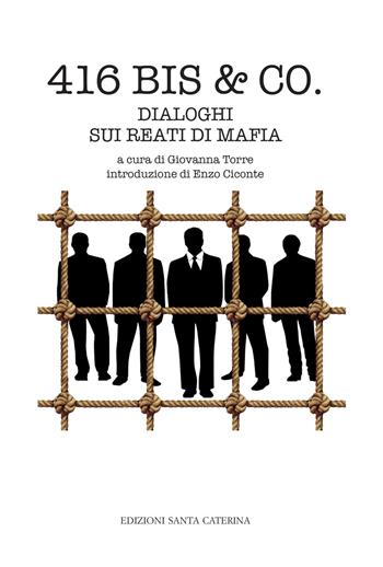 416 bis & Co. Dialoghi sui reati di mafia  - Libro Edizioni Santa Caterina 2019, Biblioteca del Collegio Santa Caterina | Libraccio.it