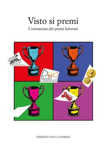 Visto si premi. I retroscena dei premi letterari  - Libro Edizioni Santa Caterina 2019, Quaderni del master di editoria | Libraccio.it
