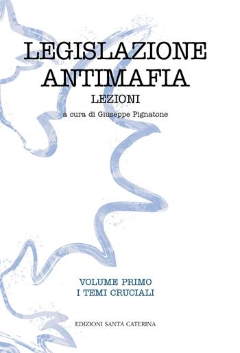 Legislazione antimafia. Lezioni  - Libro Edizioni Santa Caterina 2021, Biblioteca del Collegio Santa Caterina | Libraccio.it