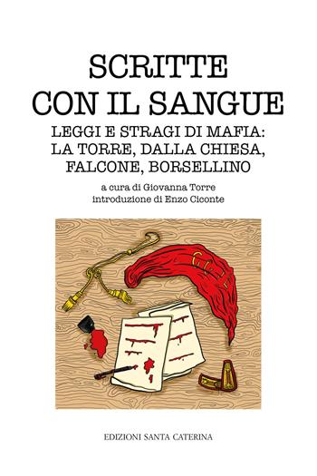 Scritte con il sangue. Leggi e stragi di mafia: La Torre, Dalla Chiesa, Falcone, Borsellino  - Libro Edizioni Santa Caterina 2023, Dialoghi sulle mafie | Libraccio.it