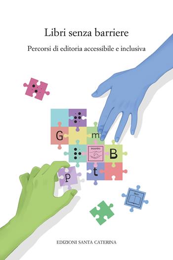 Libri senza barriere. Percorsi di editoria accessibile e inclusiva  - Libro Edizioni Santa Caterina 2024, Quaderni del master di editoria | Libraccio.it