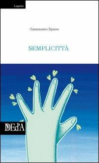 Semplicittà - Giammarco Spineo - Libro DEd'A 2009 | Libraccio.it