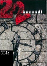 Ventidue secondi - Massimo Roncari - Libro DEd'A 2009 | Libraccio.it