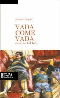 Vada come vada - Alessandro Sigalot - Libro DEd'A 2010 | Libraccio.it