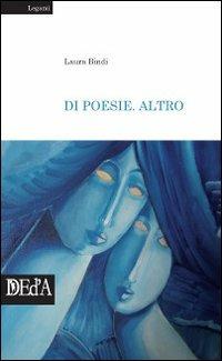 Di poesie. Altro - Laura Bindi - Libro DEd'A 2010 | Libraccio.it