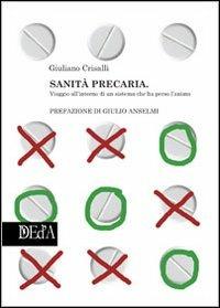 Sanità precaria. Viaggio all'interno di un sistema che ha perso l'anima - Giuliano Crisalli - Libro DEd'A 2011 | Libraccio.it