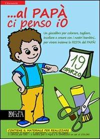 ... Al papà ci penso io. Bimbo  - Libro DEd'A 2012 | Libraccio.it