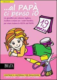 ... Al papà ci penso io. Bimba  - Libro DEd'A 2012 | Libraccio.it